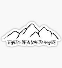 Together Let Us Seek the Heights Sticker
