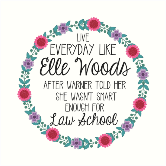 Live Everyday Like Elle Woods Art Print By Annmariestowe