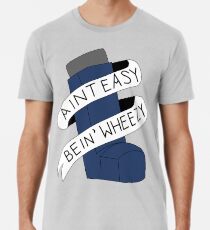 Camiseta premium para hombre It Aint Easy Bein 'Wheezy
