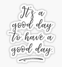 Have a Good Day Stickers | Redbubble