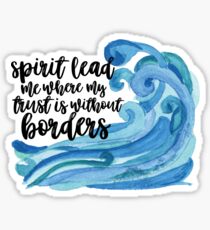 Spirit Lead Me Where My Trust is Without Borders Sticker