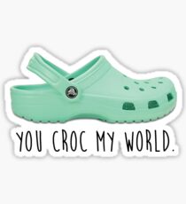 you croc my world Sticker