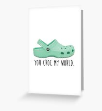you croc my world Greeting Card