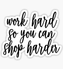 Work Hard Shop Harder Sticker