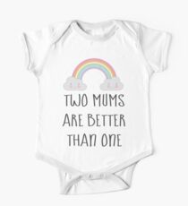Two Mums Are Better Than One - Babies & Kids One Piece - Short Sleeve