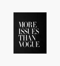 More Issues Than Vogue Art Board