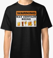 Warning may contain beers Classic T-Shirt