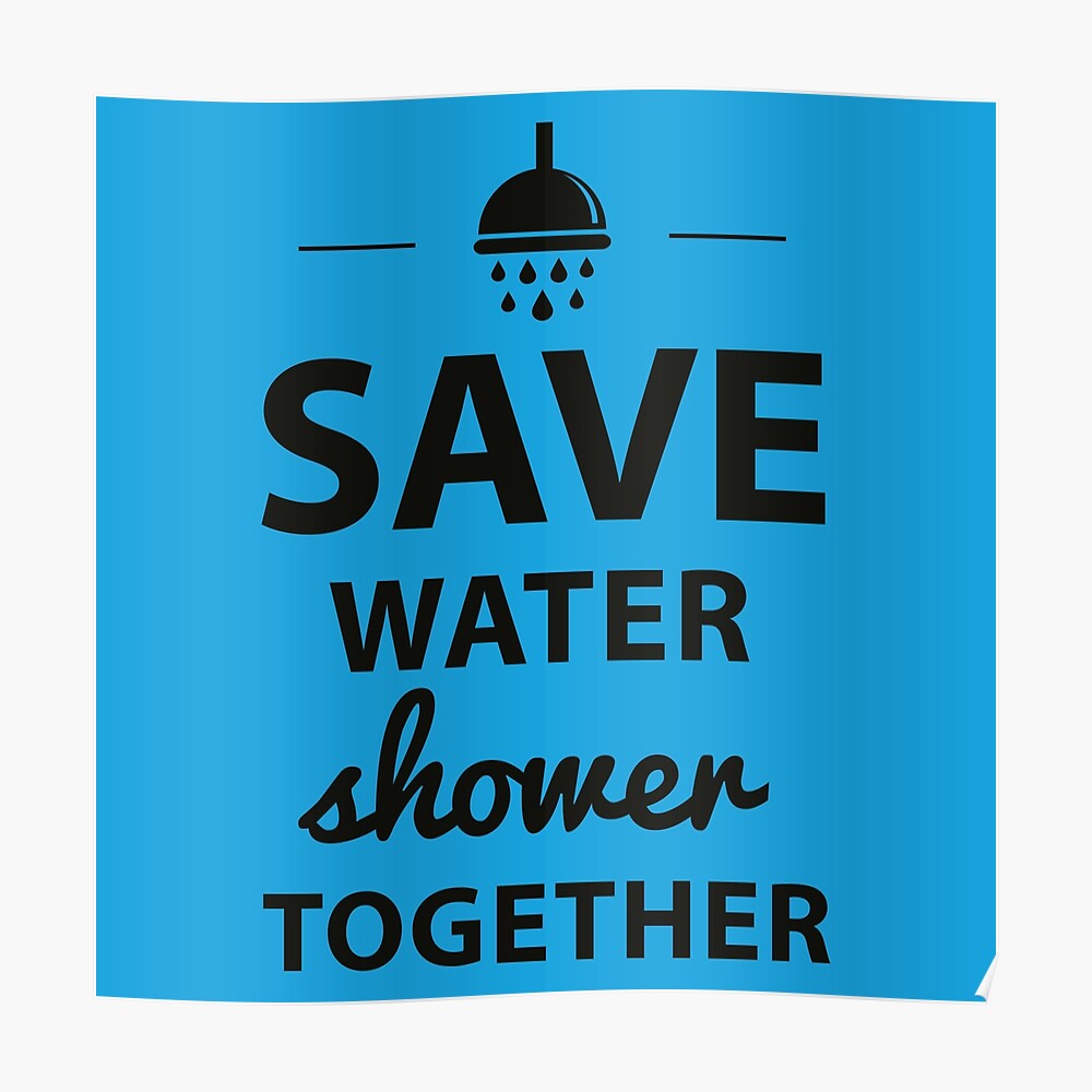 Save Water Shower Together Poster By Teepack Redbubble Hot Sex Picture