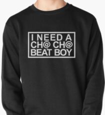 Ich brauche einen Chacha Beat Boy Sweatshirt