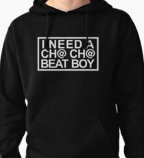 I Need a Chacha Beat Boy Pullover Hoodie