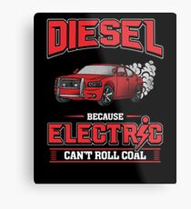 Diesel because electric can't roll coal Metal Print