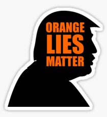 Anti Trump - Orange Lies Matter Sticker
