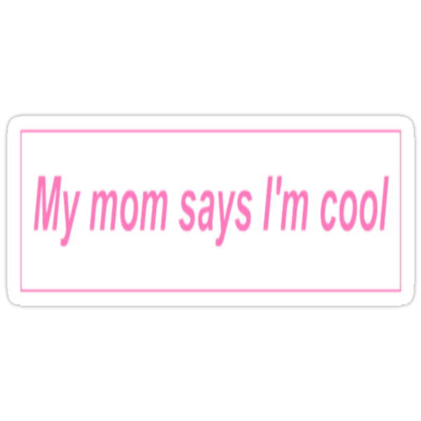 ""My Mom Says I'm Cool." Pink Aesthetic" Stickers by ...