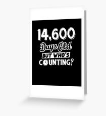 Funny 14600 Days Old 40th Birthday 40 Year Geek Gift Greeting Card