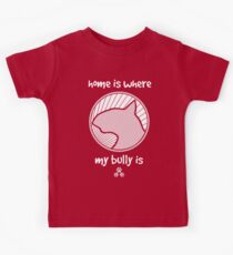Home is where my BULLY is - Pink Kids Tee