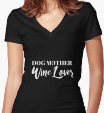 Dog Mother, Wine Lover Women's Fitted V-Neck T-Shirt