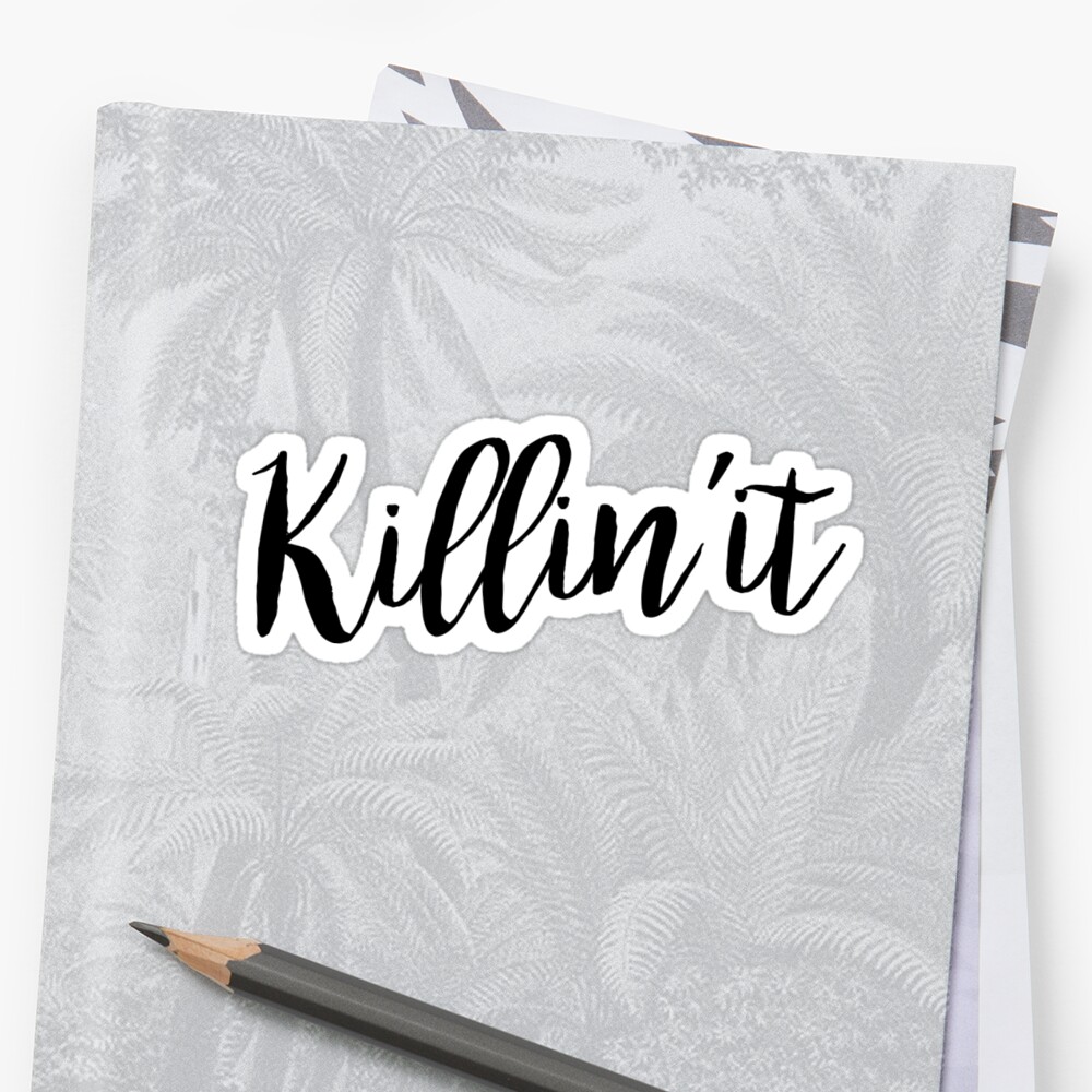 killin-it-quote-sticker-by-koovox-redbubble