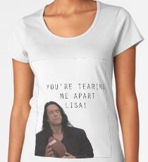 You're Tearing Me Apart Lisa Women's Premium T-Shirt