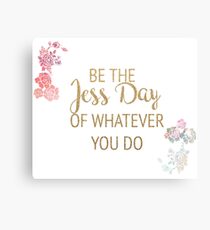 Be the Jess Day of Whatever You Do Canvas Print