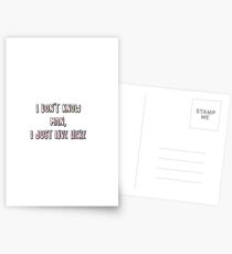 I don't know man, I just live here Postcards