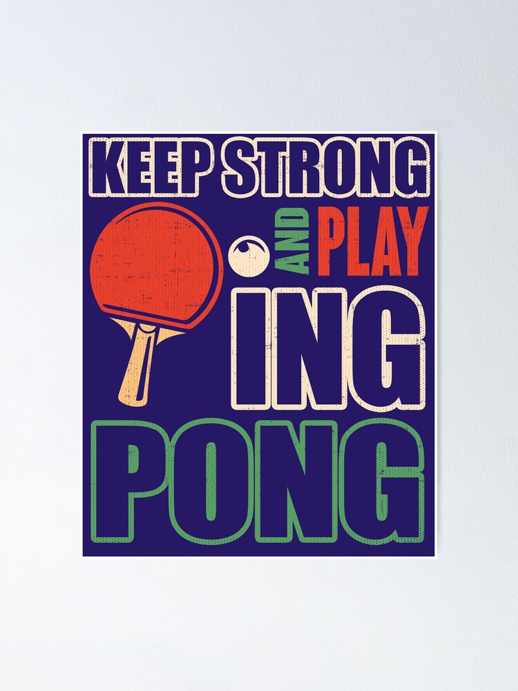 "Keep Strong And Play Ping Pong" Poster by nerdalertshirts Redbubble