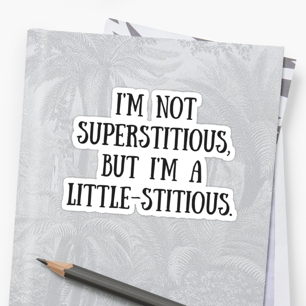 i-m-not-superstitious-but-i-m-a-little-stitious-sticker-by-abeljan