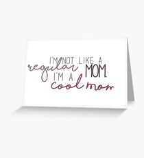 Cool Mom - Mean Girls Greeting Card