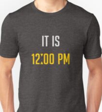 it is high noon Unisex T-Shirt