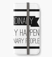 Extraordinary Things Only Happen to Extraordinary People iPhone Wallet/Case/Skin