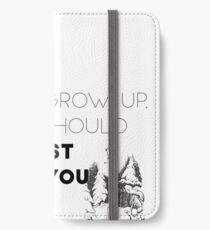 When You Grow Up You Should Be Just Like You iPhone Wallet/Case/Skin