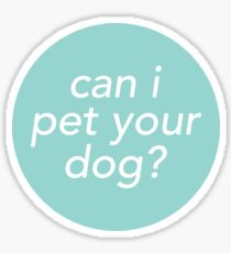 can i pet your dog? Sticker