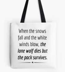 "When the Lone Wolf dies the pack Survives," - Black on White Tote Bag