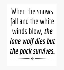 "When the Lone Wolf dies the pack Survives," - Black on White Photographic Print