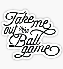 Take Me Out to the Ballgame v2 Sticker