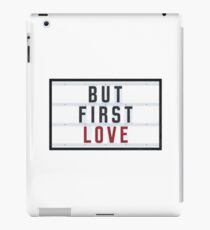 BUT FIRST LOVE iPad-Hülle & Skin