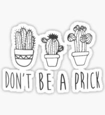 Don't Be A Prick Sticker