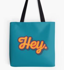 Hey. Tote Bag
