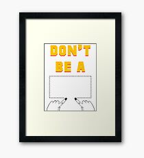 Don't Be A Square. Framed Print