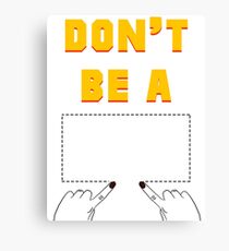Don't Be A Square. Canvas Print