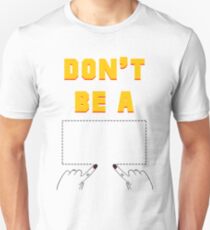 Don't Be A Square. Unisex T-Shirt