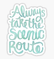 always take the scenic route Sticker