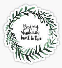 bind my wandering heart to thee Sticker