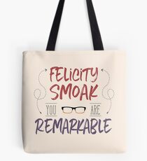 Felicity Smoak...You're remarkable Tote Bag