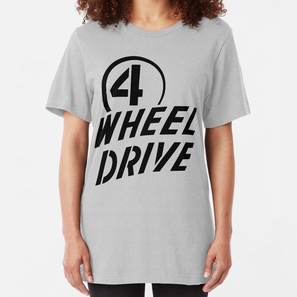 4 Wheel Drive! Slim Fit T-Shirt