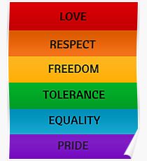 Pride Flag - Love Respect Freedom Tolerance Equality Pride Poster