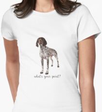 german shorthaired pointer what's your point Women's Fitted T-Shirt
