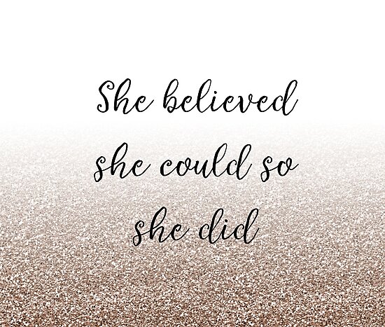 "She believed she could so she did rose gold gradient