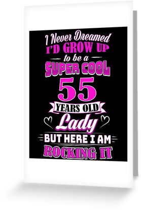 "55 Year Old Lady Funny 55th Birthday Rockin Since" Greeting Cards by