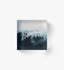Be Still Acrylic Block