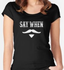 Tombstone Quote - Say When Women's Fitted Scoop T-Shirt